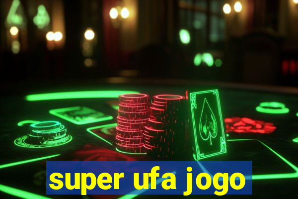 super ufa jogo